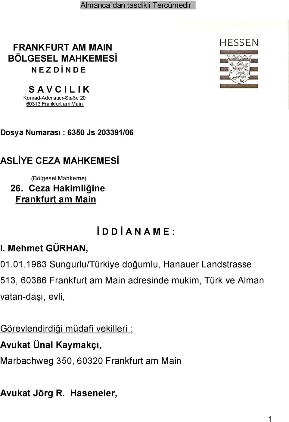 Ceza Hakimliğine Frankfurt am Main İ D D İ A N A M E : I. Mehmet GÜRHAN, 01.