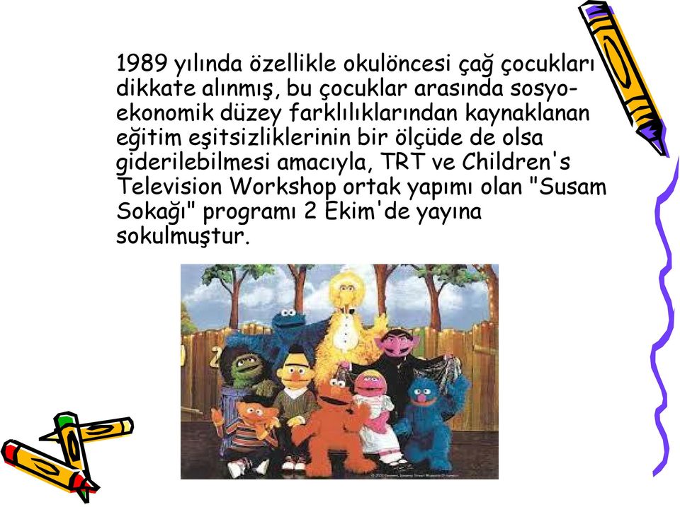 eşitsizliklerinin bir ölçüde de olsa giderilebilmesi amacıyla, TRT ve