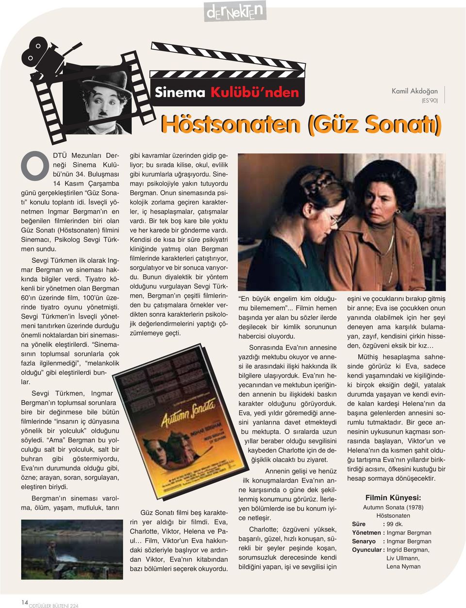 sveçli yönetmen Ingmar Bergman n en be enilen filmlerinden biri olan Güz Sonat (Höstsonaten) filmini Sinemac, Psikolog Sevgi Türkmen sundu.