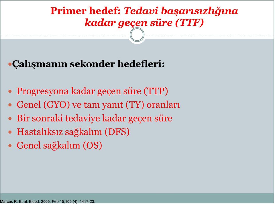 yanıt (TY) oranları Bir sonraki tedaviye kadar geçen süre Hastalıksız