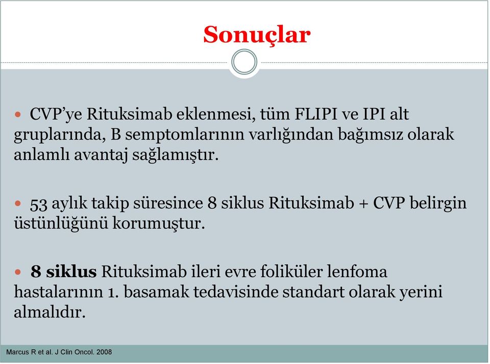 53 aylık takip süresince 8 siklus Rituksimab + CVP belirgin üstünlüğünü korumuştur.