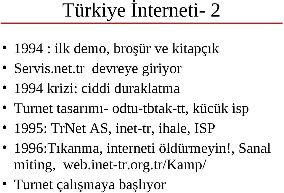 tr devreye giriyor 1994 krizi: ciddi duraklatma Turnet tasarımı-