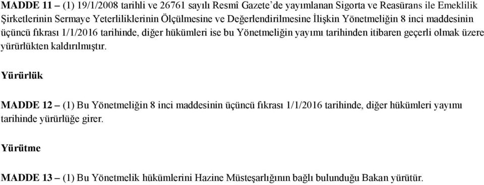 tarihinden itibaren geçerli olmak üzere yürürlükten kaldırılmıştır.