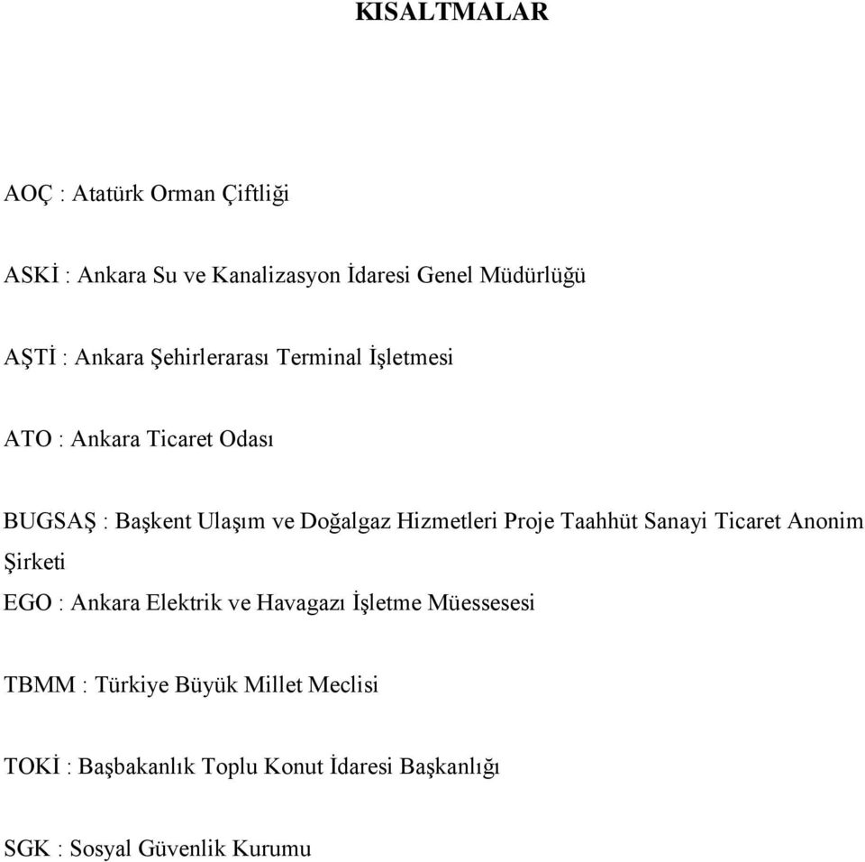 Hizmetleri Proje Taahhüt Sanayi Ticaret Anonim ġirketi EGO : Ankara Elektrik ve Havagazı ĠĢletme Müessesesi