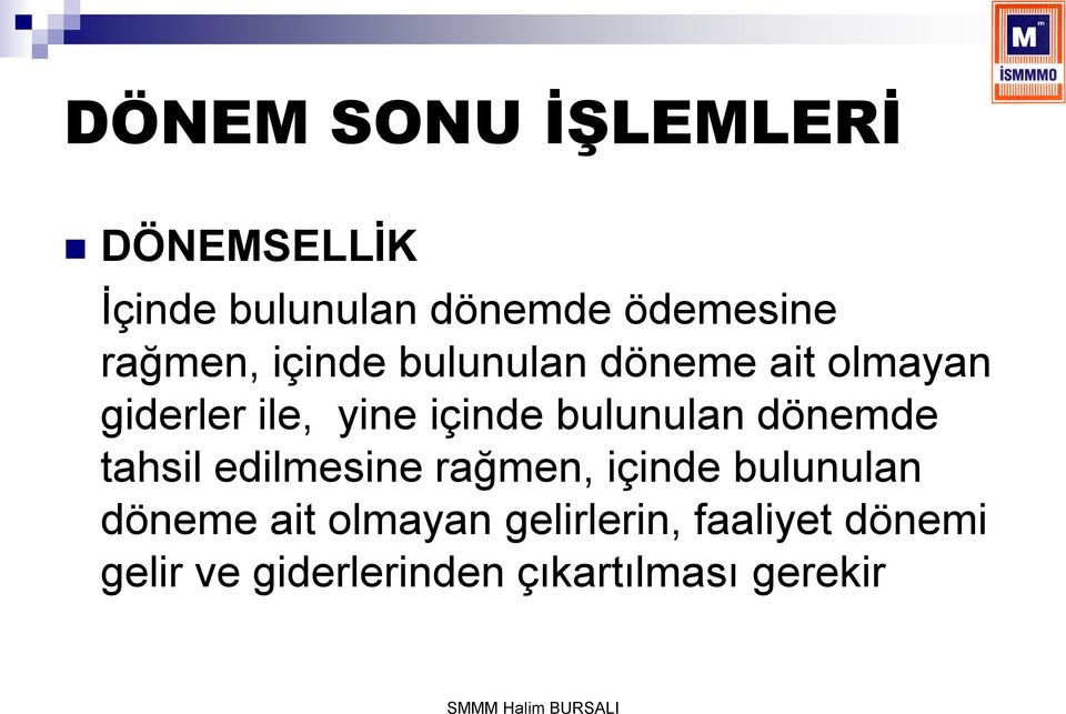 bulunulan dönemde tahsil edilmesine rağmen, içinde bulunulan döneme ait