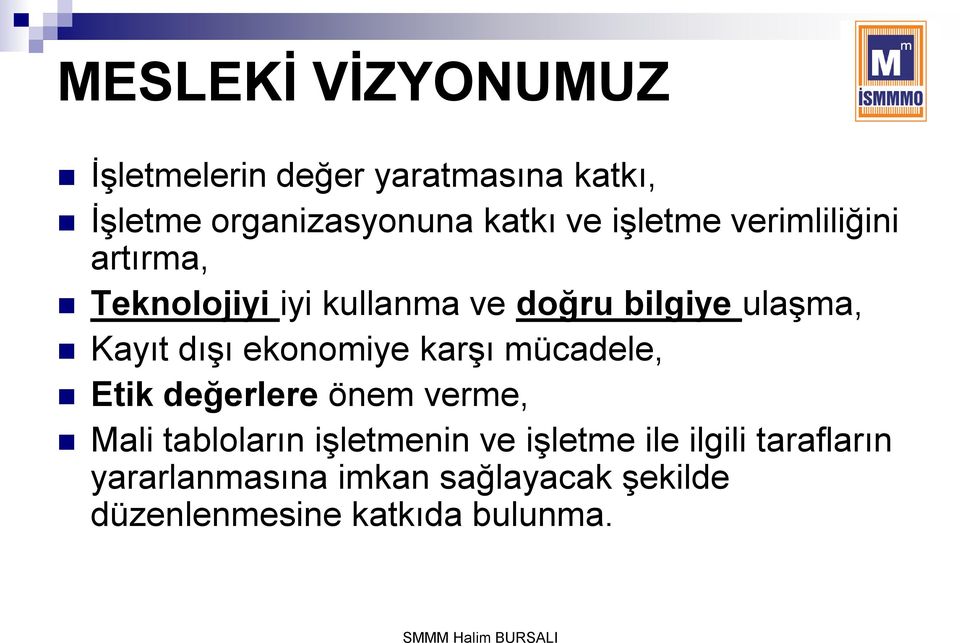 ekonomiye karģı mücadele, Etik değerlere önem verme, Mali tabloların iģletmenin ve iģletme