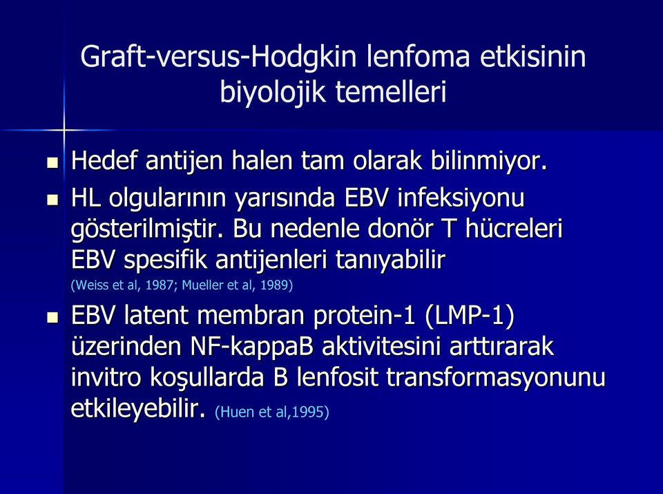 Bu nedenle donör T hücreleri EBV spesifik antijenleri tanıyabilir (Weiss et al, 1987; Mueller et al, 1989)