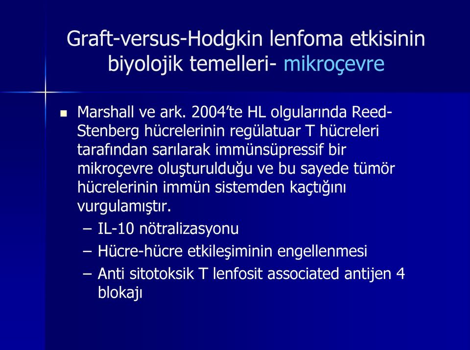 immünsüpressif bir mikroçevre oluşturulduğu ve bu sayede tümör hücrelerinin immün sistemden kaçtığını