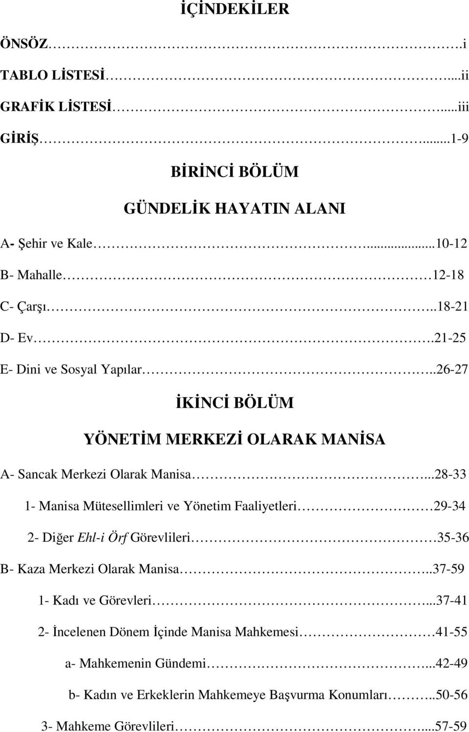 .26-27 İKİNCİ BÖLÜM YÖNETİM MERKEZİ OLARAK MANİSA A- Sancak Merkezi Olarak Manisa.