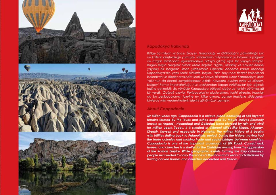 İnsan yerleşiminin Paleolitik döneme kadar uzandığı Kapadokya nın yazılı tarihi Hititlerle başlar.