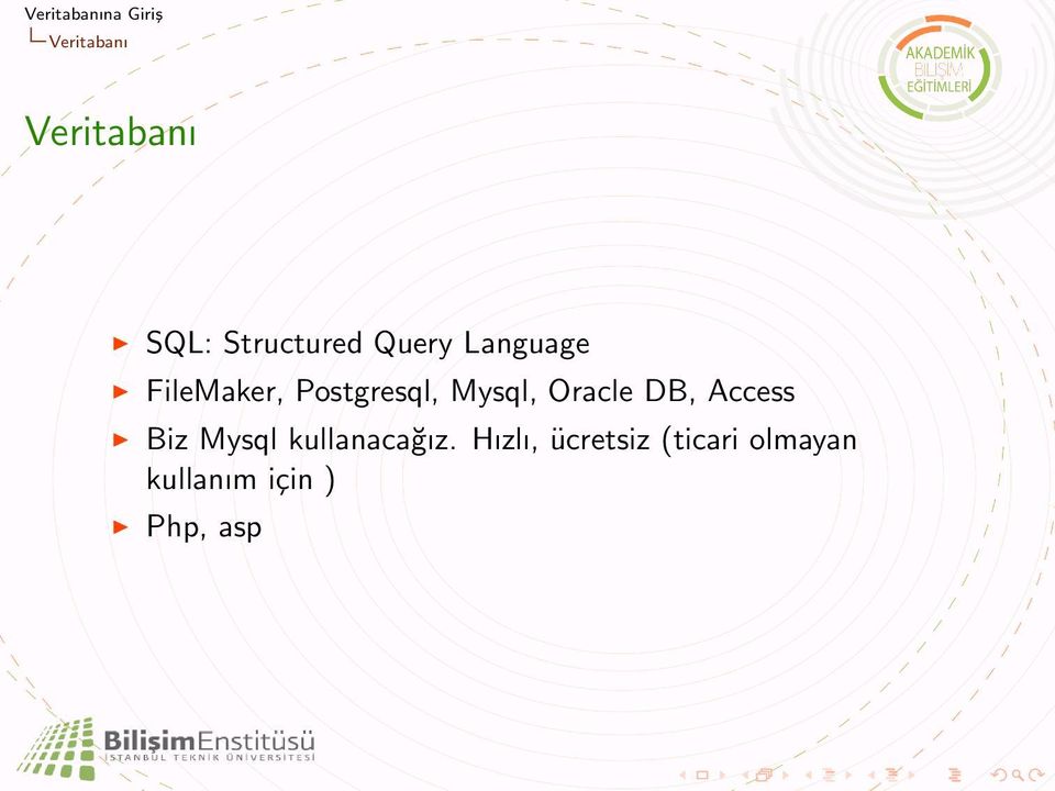 DB, Access Biz Mysql kullanacağız.