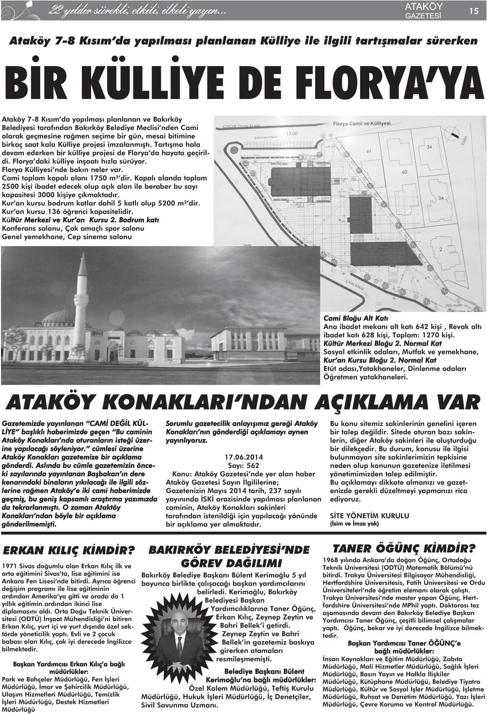 Florya daki külliye in aat h zla sürüyor. Florya Külliyesi nde bak n neler var. Cami toplam kapal alan 1750 m² dir.