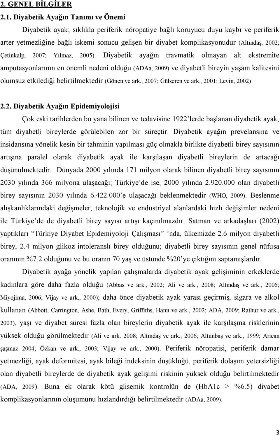 (Altındaş, 2002; Çetinkalp, 2007; Yılmaz, 2005).