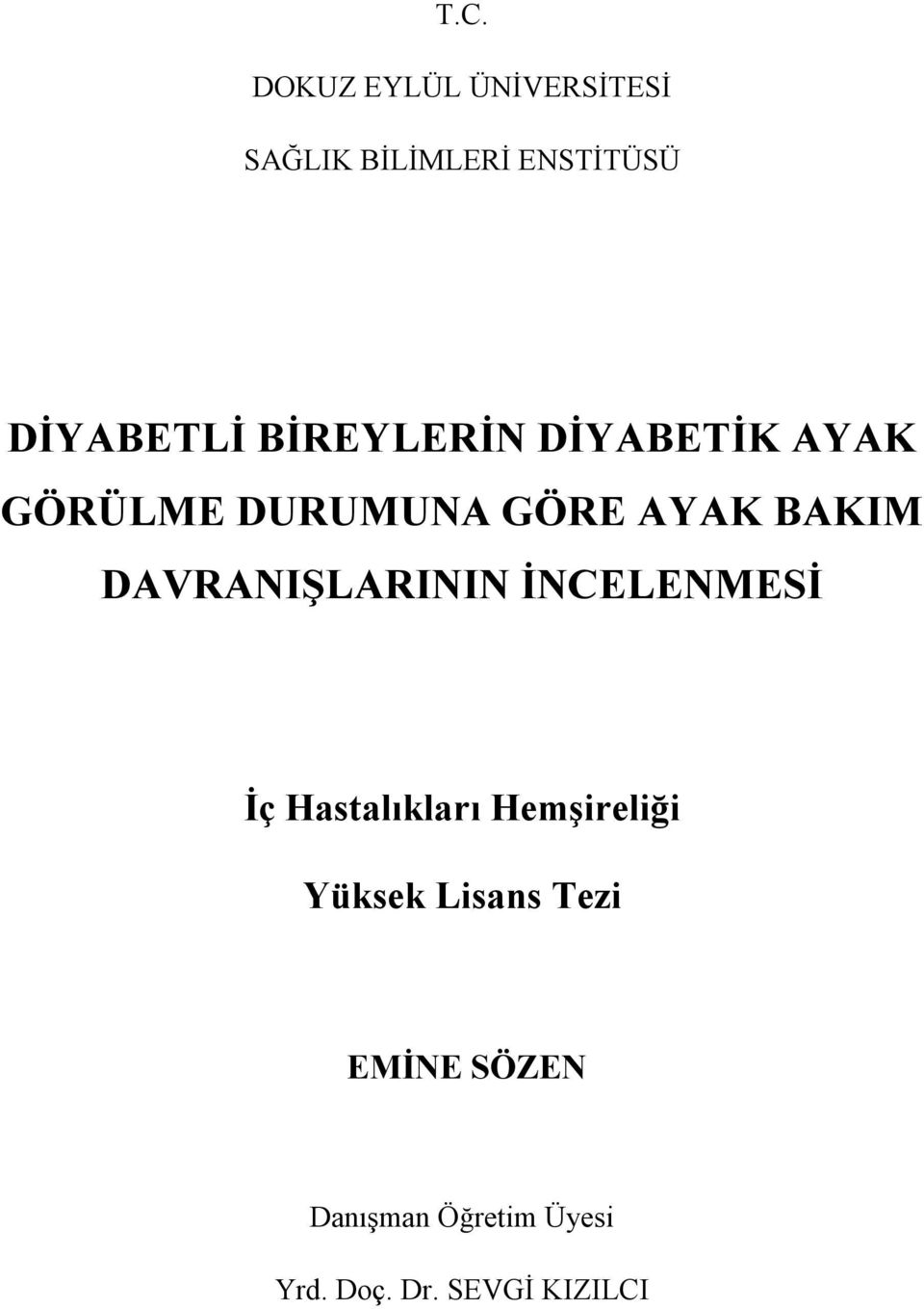 BAKIM DAVRANIŞLARININ İNCELENMESİ İç Hastalıkları Hemşireliği