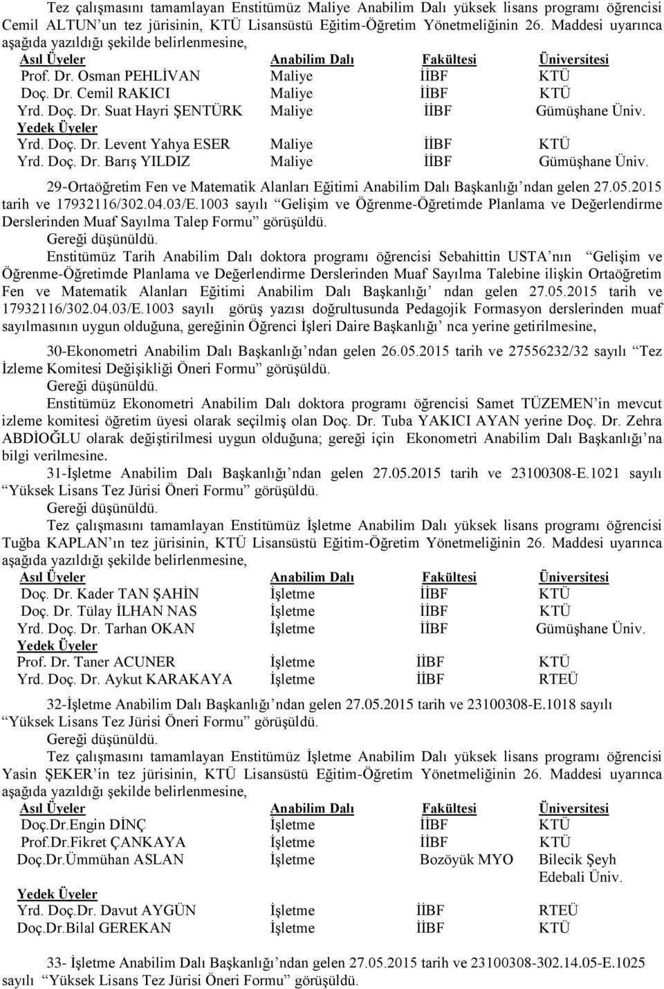 29-Ortaöğretim Fen ve Matematik Alanları Eğitimi Anabilim Dalı Başkanlığı ndan gelen 27.05.2015 tarih ve 17932116/302.04.03/E.