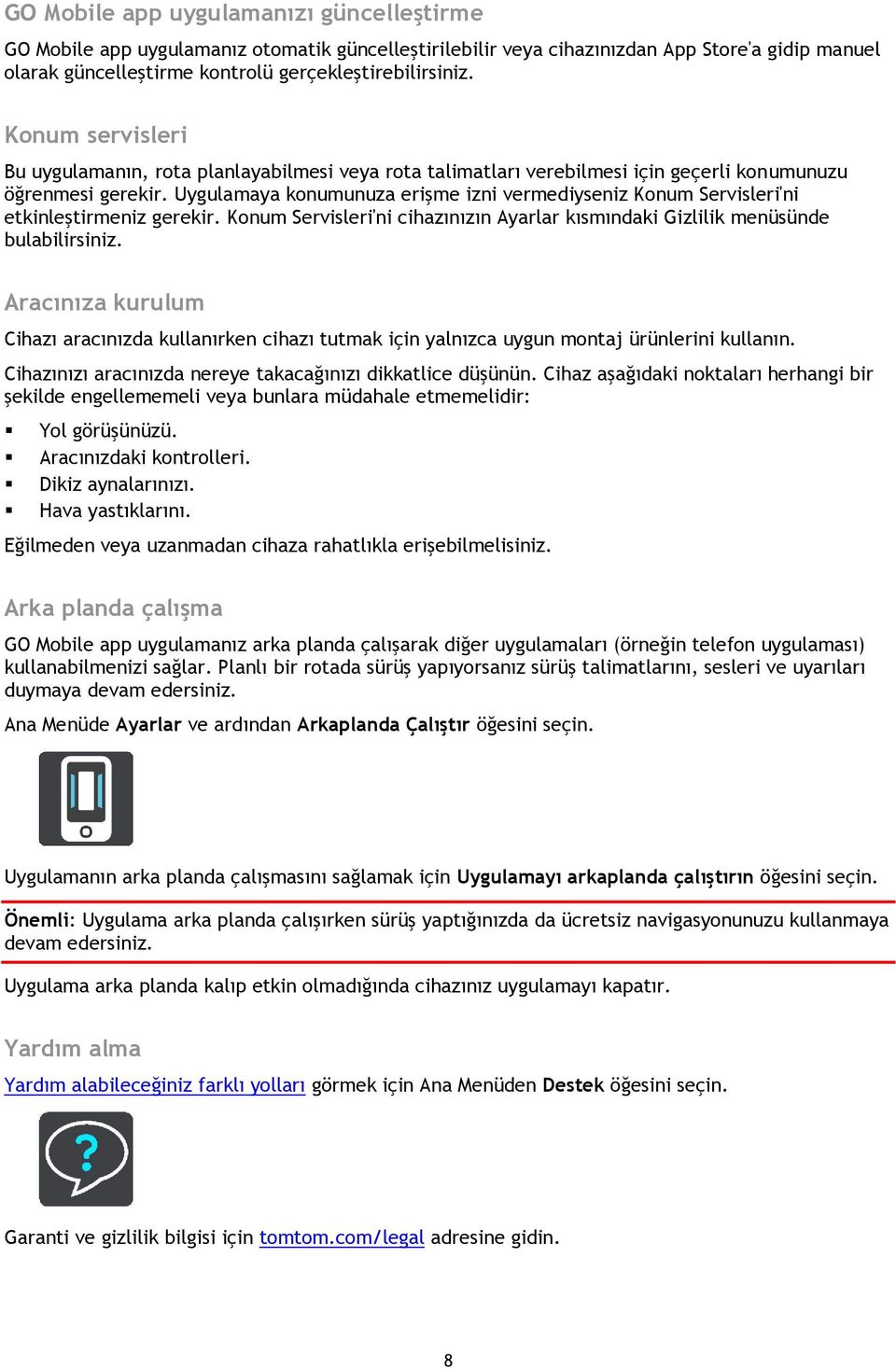 Uygulamaya konumunuza erişme izni vermediyseniz Konum Servisleri'ni etkinleştirmeniz gerekir. Konum Servisleri'ni cihazınızın Ayarlar kısmındaki Gizlilik menüsünde bulabilirsiniz.