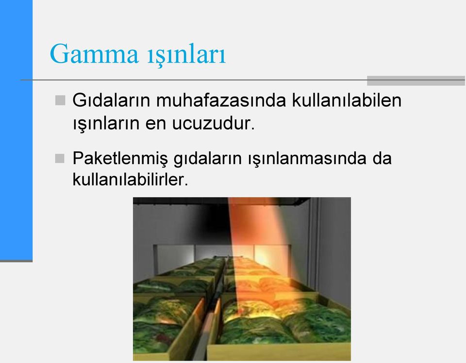 ışınların en ucuzudur.