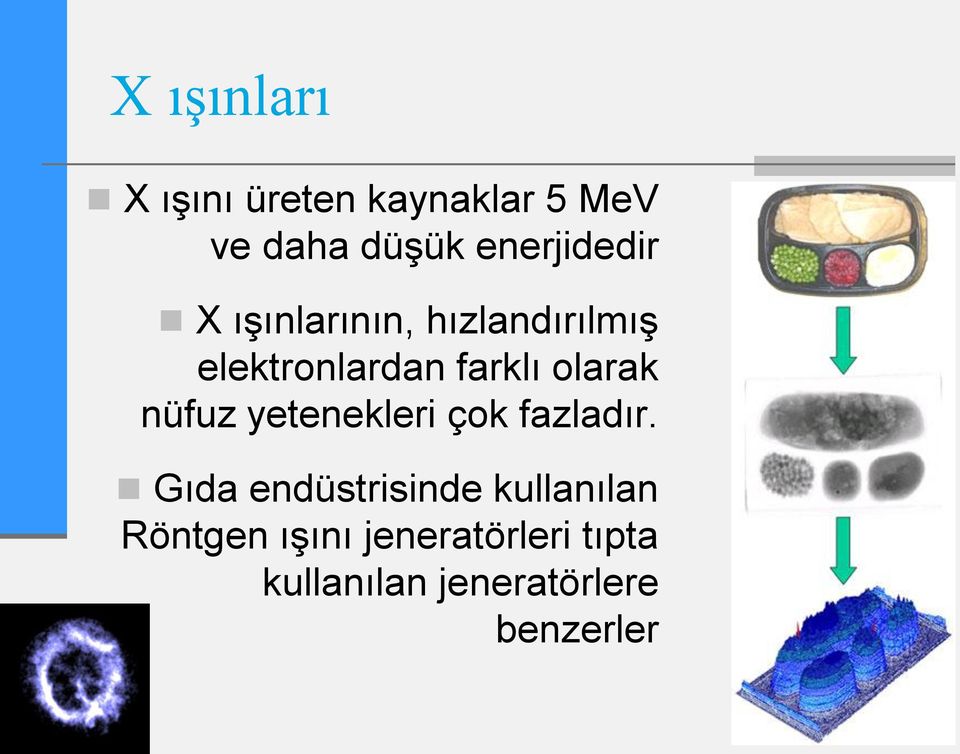 olarak nüfuz yetenekleri çok fazladır.