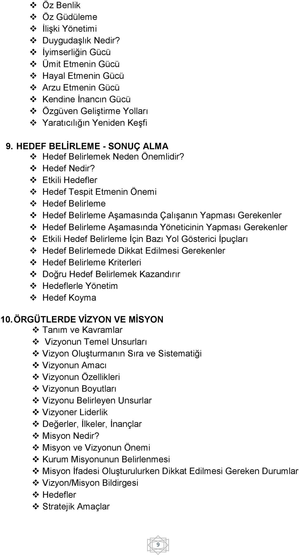 HEDEF BELİRLEME - SONUÇ ALMA Hedef Belirlemek Neden Önemlidir? Hedef Nedir?