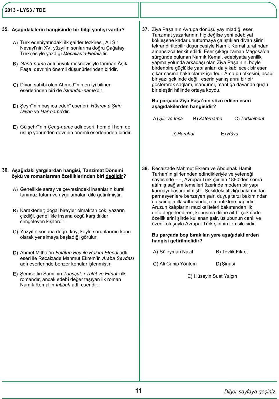 Şeyhî nin başlıca edebî eserleri; Hüsrev ü Şirin, Divan ve Har-name dir. Gülşehrî nin Çeng-name adlı eseri, hem dil hem de üslup yönünden devrinin önemli eserlerinden biridir. 37.