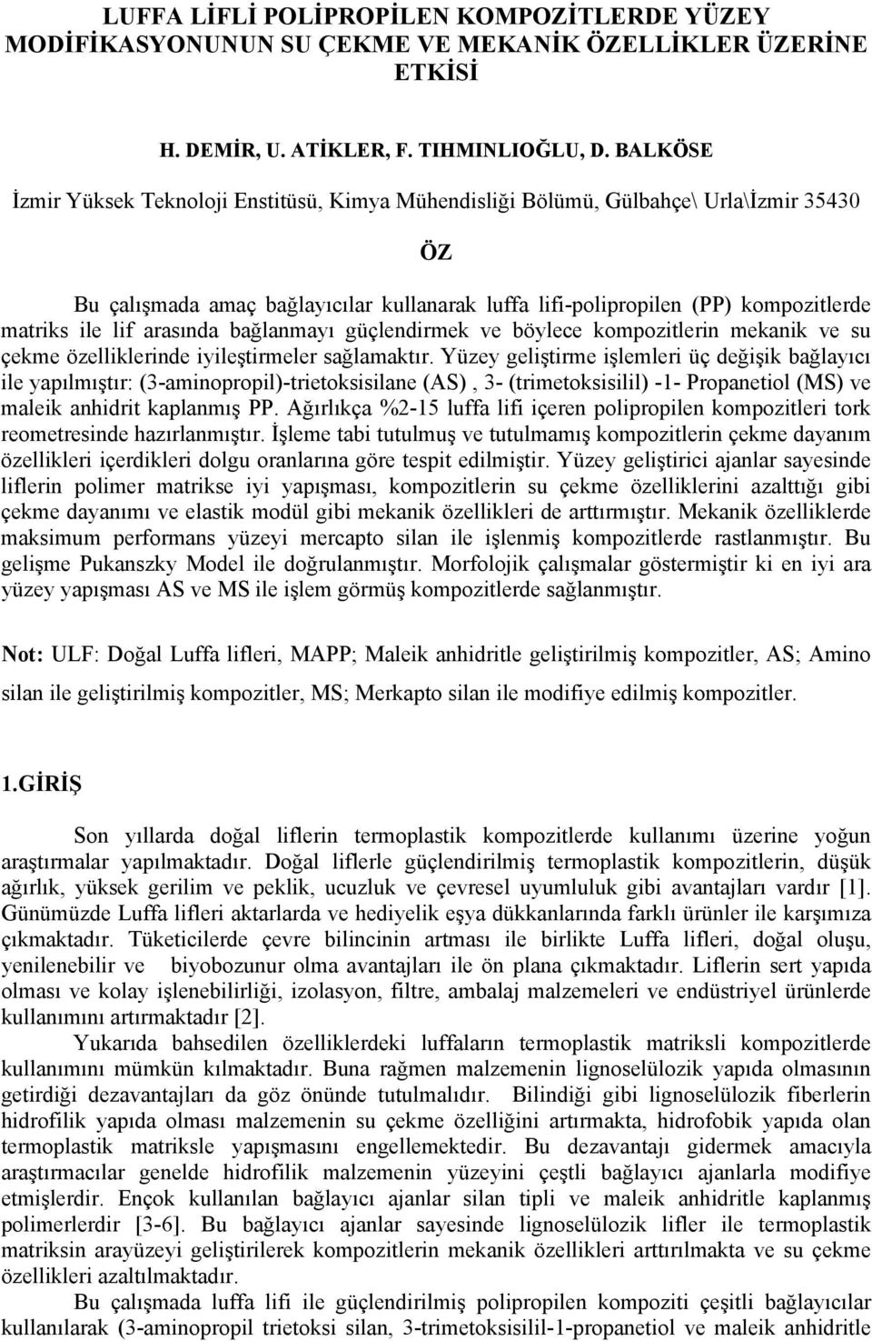 arasında bağlanmayı güçlendirmek ve böylece kompozitlerin mekanik ve su çekme özelliklerinde iyileştirmeler sağlamaktır.