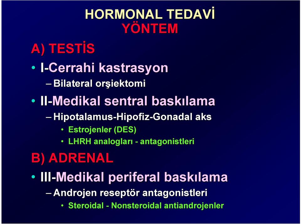 Estrojenler (DES) LHRH analogları - antagonistleri B) ADRENAL III-Medikal