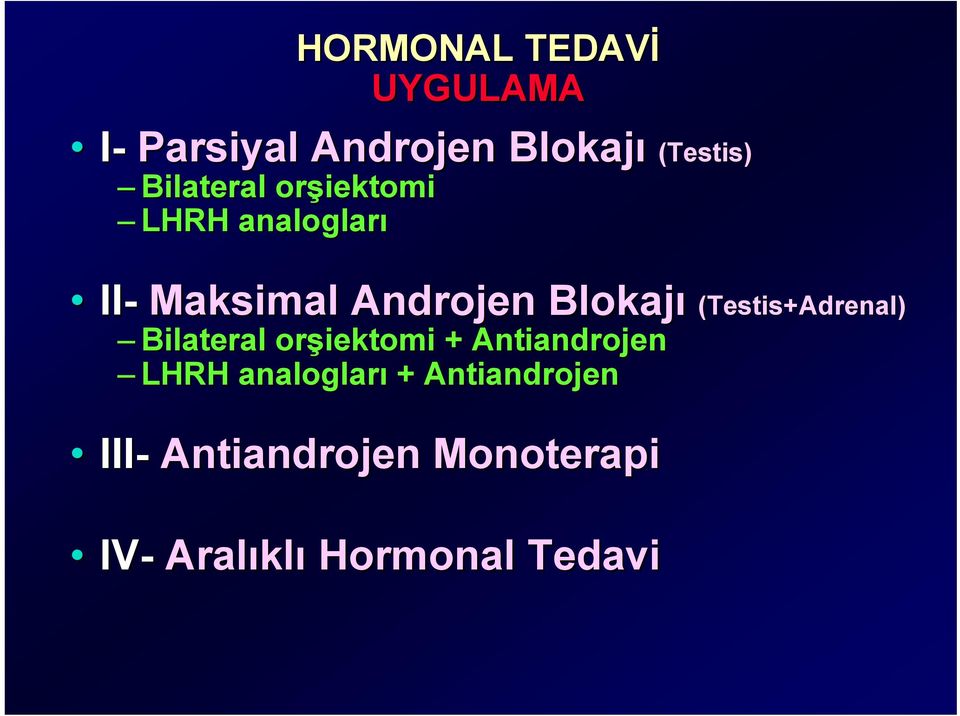 Blokaj Bilateral orşiektomi + Antiandrojen LHRH analogları +