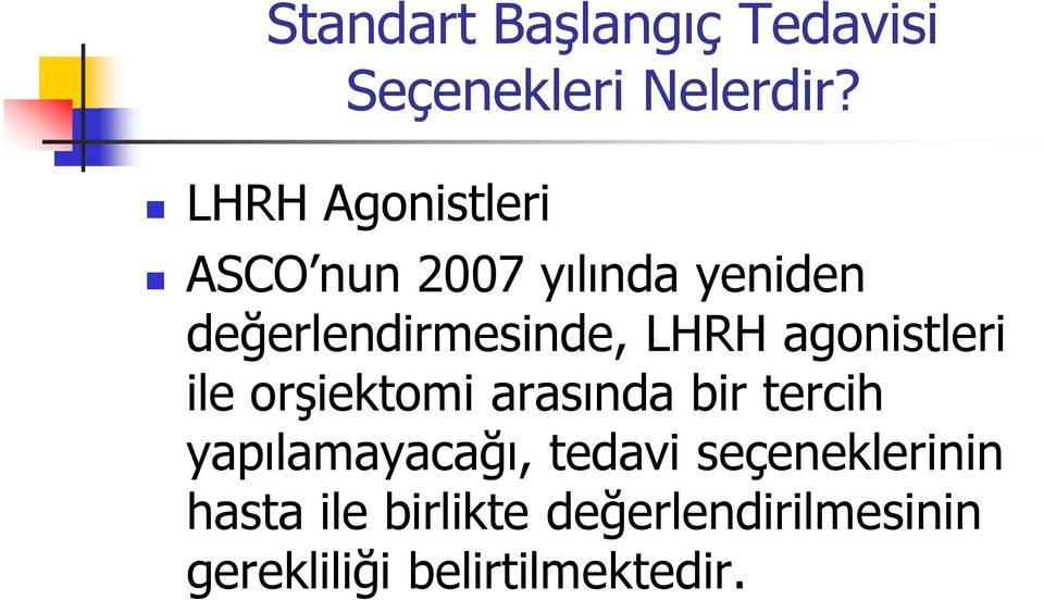 LHRH agonistleri ile orşiektomi arasında bir tercih yapılamayacağı,