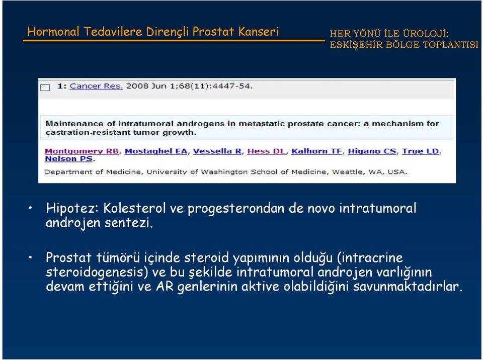 Prostat tümörü içinde steroid yapımının olduğu (intracrine