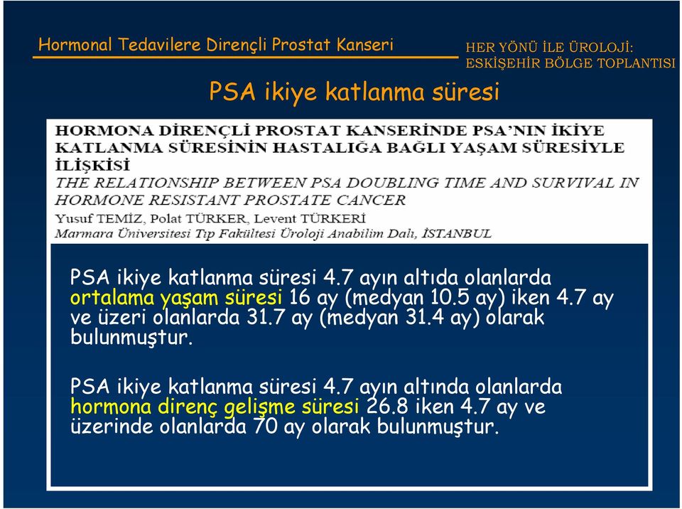 7 ay ve üzeri olanlarda 31.7 ay (medyan 31.4 ay) olarak bulunmuştur.