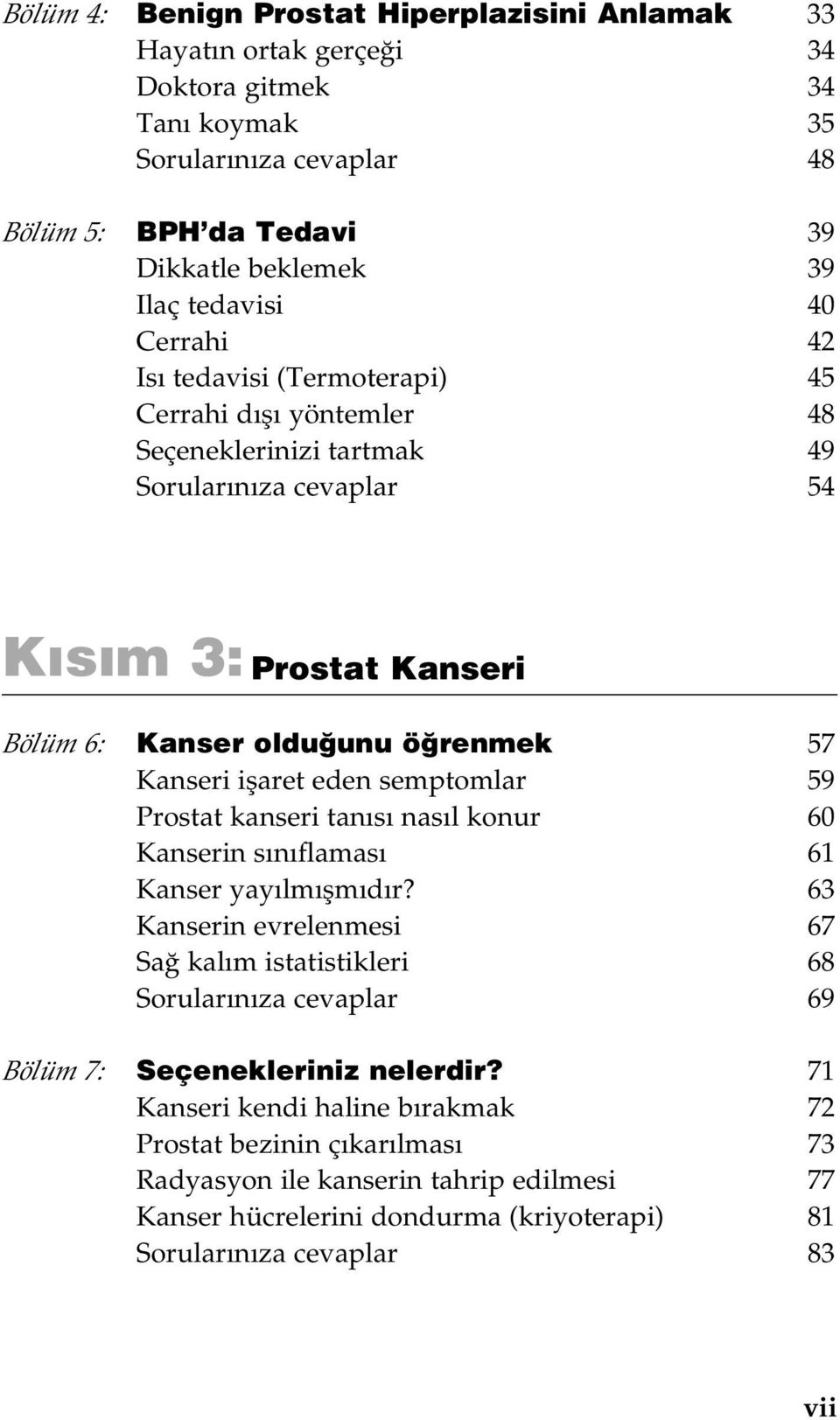 eden semptomlar 59 Prostat kanseri tan s nas l konur 60 Kanserin s n flamas 61 Kanser yay lm flm d r?