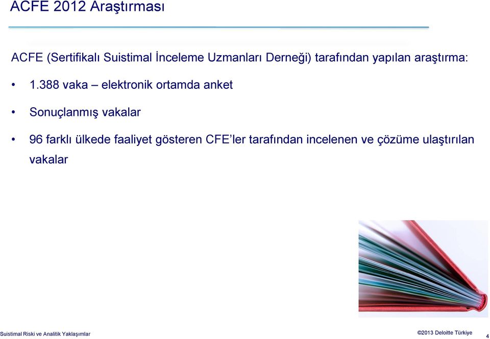 388 vaka elektronik ortamda anket Sonuçlanmış vakalar 96 farklı