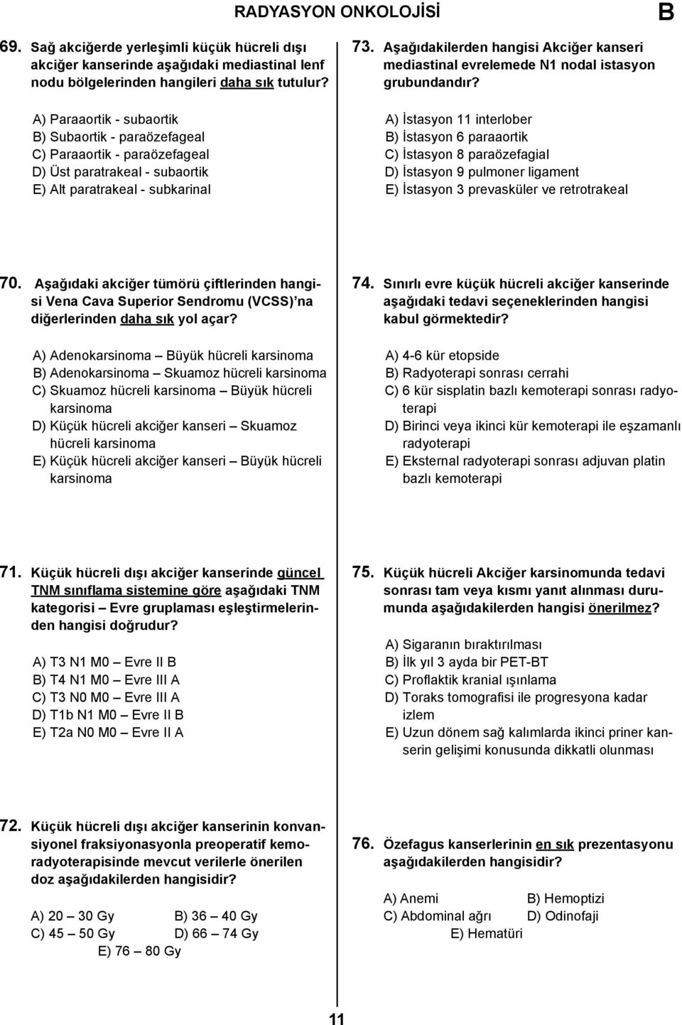 Aşağıdakilerden hangisi Akciğer kanseri mediastinal evrelemede N1 nodal istasyon grubundandır?