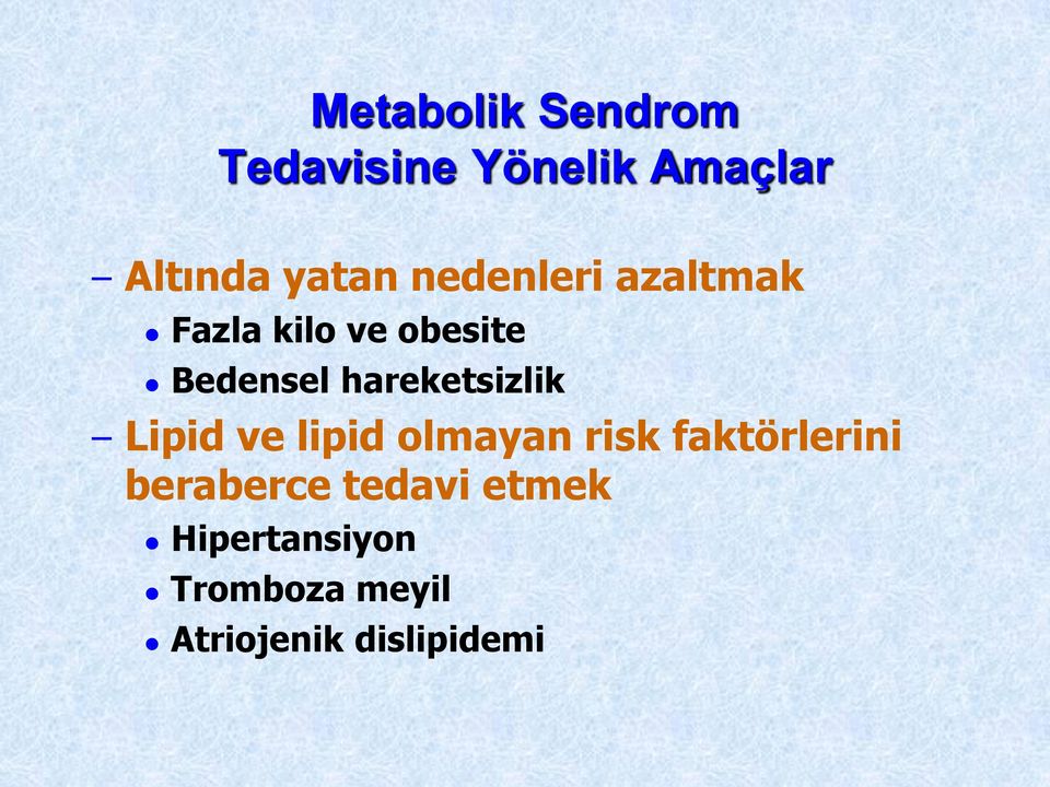 hareketsizlik Lipid ve lipid olmayan risk faktörlerini