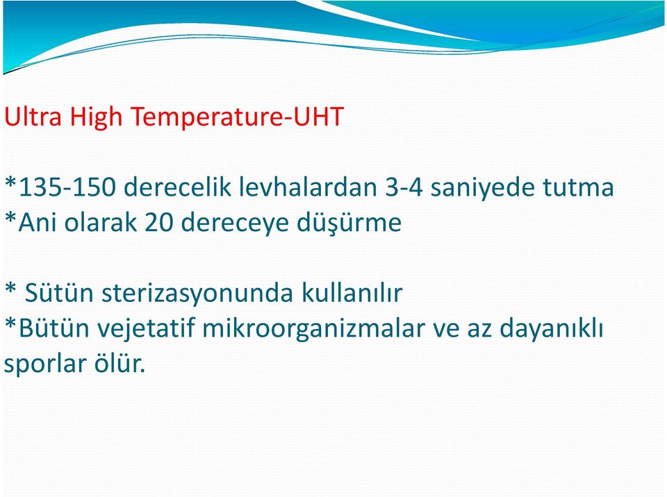 dereceye düşürme * Sütün sterizasyonunda kullanılır