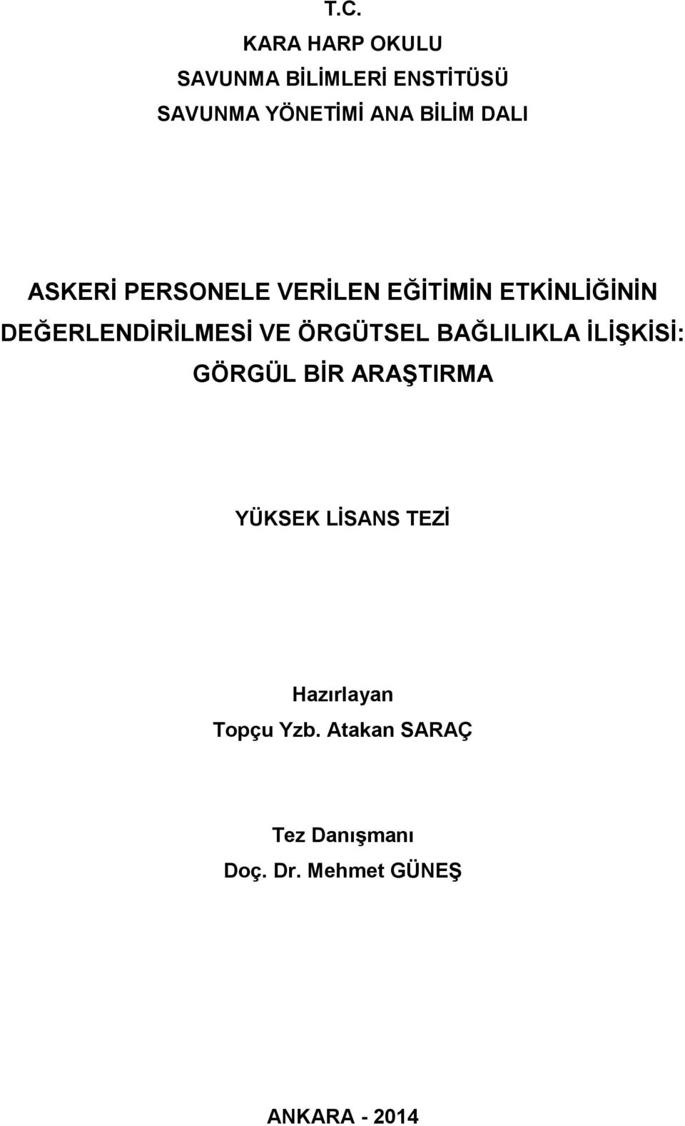 ÖRGÜTSEL BAĞLILIKLA İLİŞKİSİ: GÖRGÜL BİR ARAŞTIRMA YÜKSEK LİSANS TEZİ