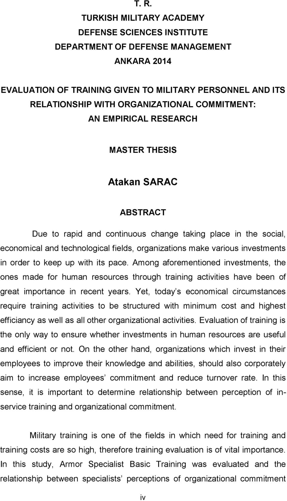 investments in order to keep up with its pace. Among aforementioned investments, the ones made for human resources through training activities have been of great importance in recent years.