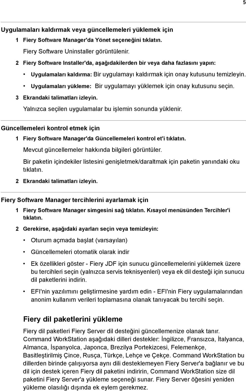 Uygulamaları yükleme: Bir uygulamayı yüklemek için onay kutusunu seçin. 3 Ekrandaki talimatları izleyin. Yalnızca seçilen uygulamalar bu işlemin sonunda yüklenir.