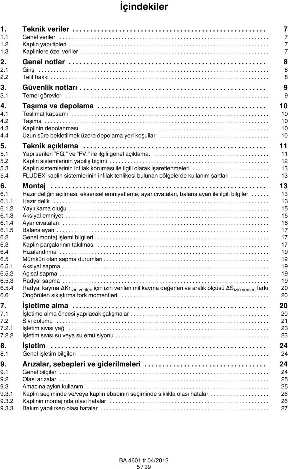 Teknik açıklama... 11 5.1 Yapı serileri FG. ve FV. ile ilgili genel açıklama.... 11 5.2 Kaplin sistemlerinin yapılış biçimi... 12 5.