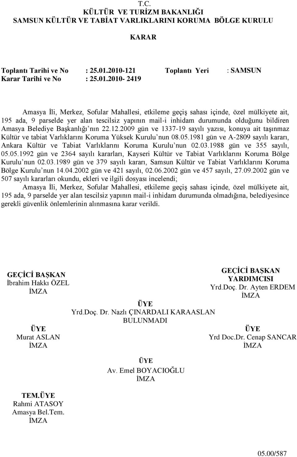 yapının mail-i inhidam durumunda olduğunu bildiren Amasya Belediye BaĢkanlığı nın 22.12.