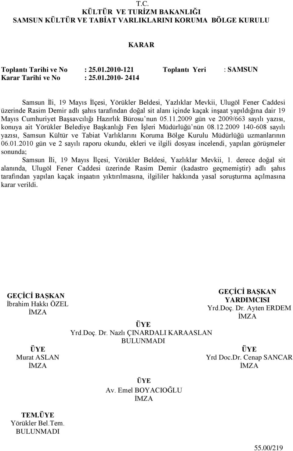 doğal sit alanı içinde kaçak inģaat yapıldığına dair 19 Mayıs Cumhuriyet BaĢsavcılığı Hazırlık Bürosu nun 05.11.