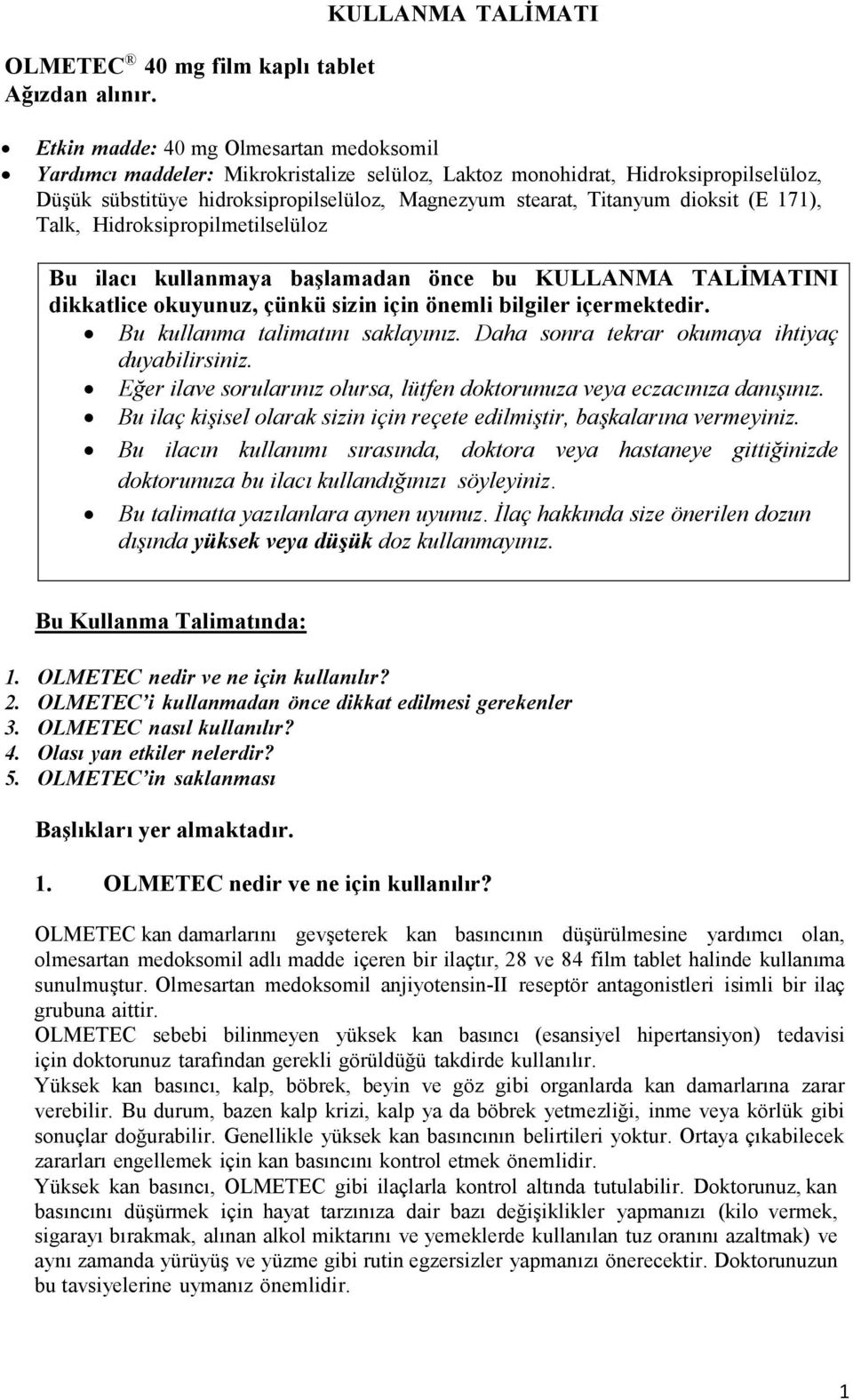 stearat, Titanyum dioksit (E 171), Talk, Hidroksipropilmetilselüloz Bu ilacı kullanmaya başlamadan önce bu KULLANMA TALİMATINI dikkatlice okuyunuz, çünkü sizin için önemli bilgiler içermektedir.