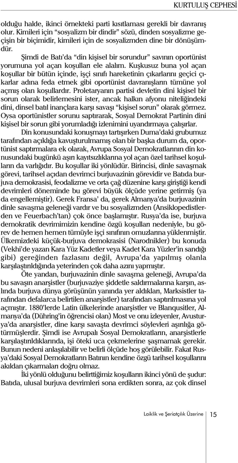 Þimdi de Batý da din kiþisel bir sorundur savýnýn oportünist yorumuna yol açan koþullarý ele alalým.