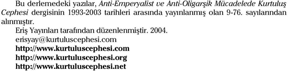 sayýlarýndan alýnmýþtýr. Eriþ Yayýnlarý tarafýndan düzenlenmiþtir. 2004.