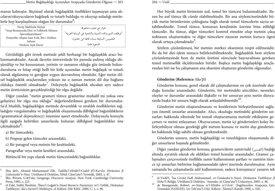 Söyleşi Arap Romanında Dini ve Folklorik Mirasın İşlevselleştirilmesi Perşembe: Akşam Saat Yedi, İbn-i Haldun Salonu Herkese Açık Davet אر ظ א " א وא وא א א رو אت " א : א א אء א א ون א ة א Görüldüğü