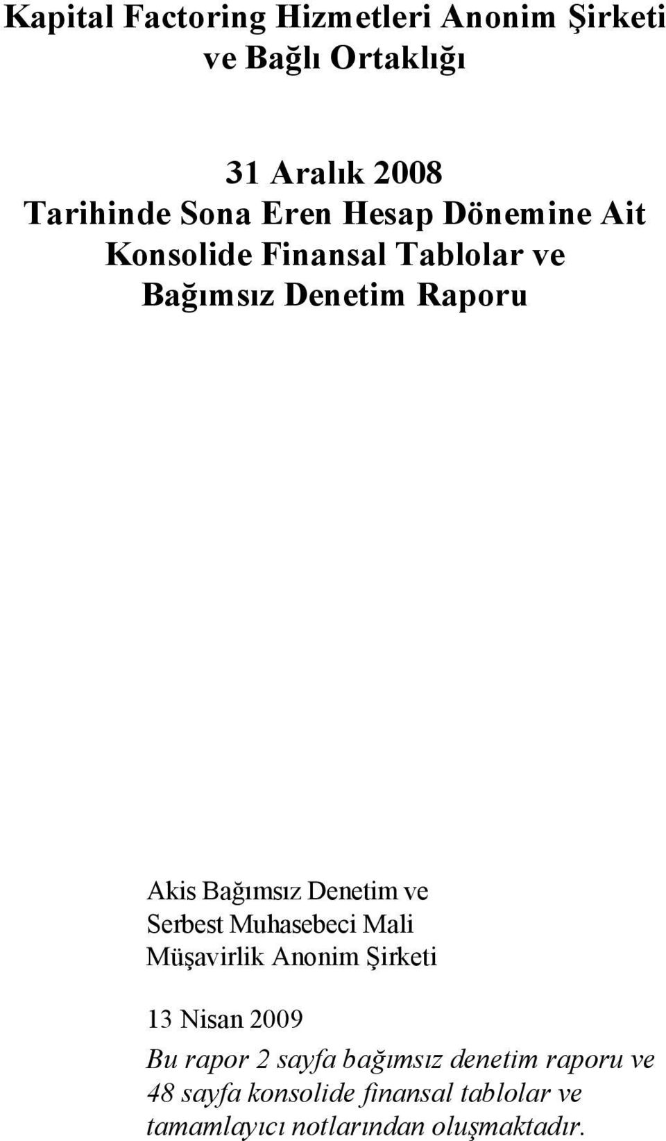 Denetim ve Serbest Muhasebeci Mali Müşavirlik Anonim Şirketi 13 Nisan 2009 Bu rapor 2 sayfa