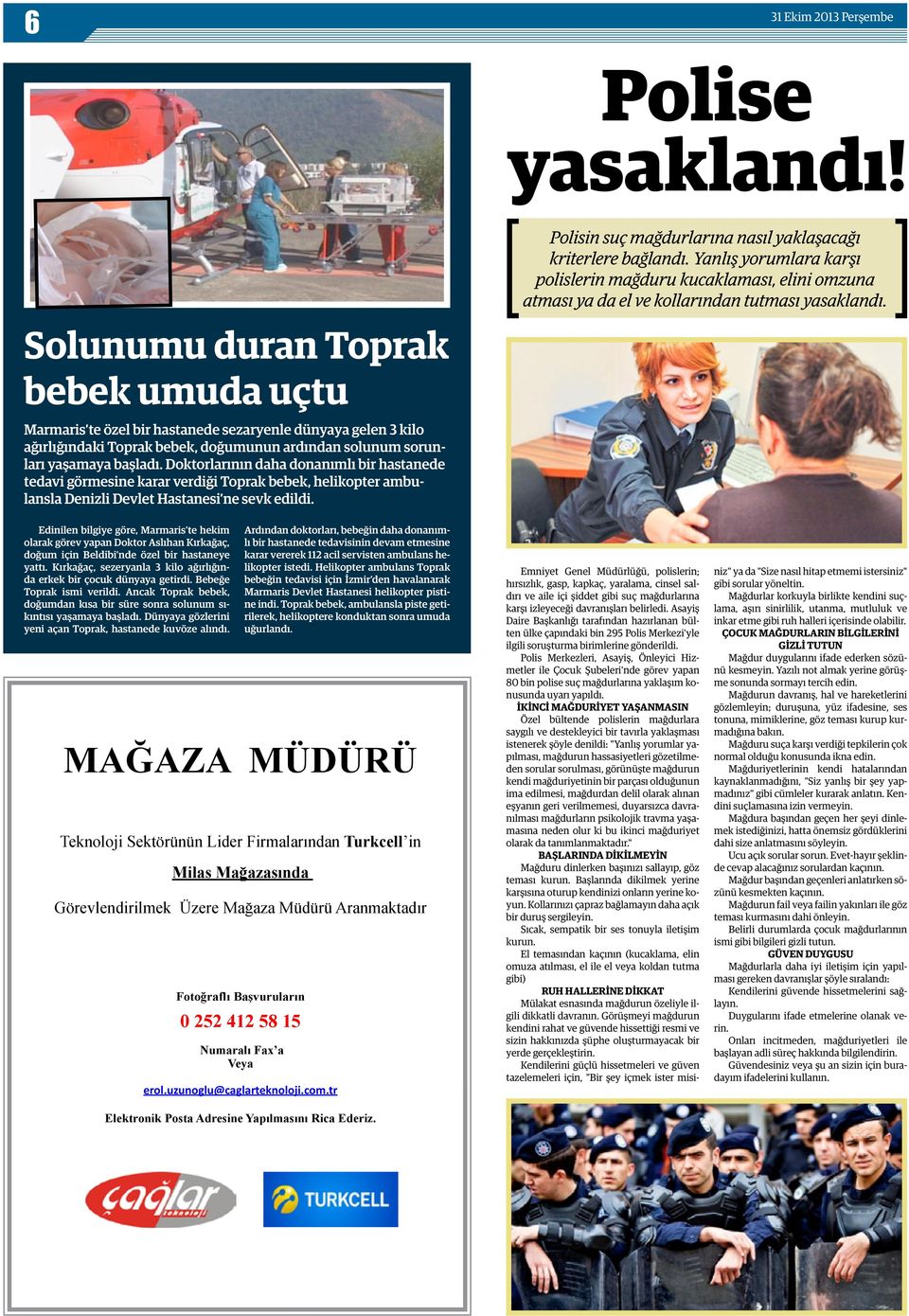 Solunumu duran Toprak bebek umuda uçtu Marmaris te özel bir hastanede sezaryenle dünyaya gelen 3 kilo ağırlığındaki Toprak bebek, doğumunun ardından solunum sorunları yaşamaya başladı.