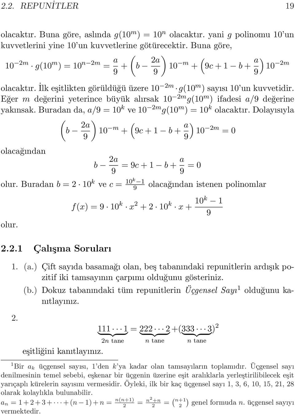 Eğer m değerini yeterince büyük alırsak 10 m g(10 m ) ifadesi a/9 değerine yakınsak. Buradan da, a/9 = 10 k ve 10 m g(10 m ) = 10 k olacaktır.