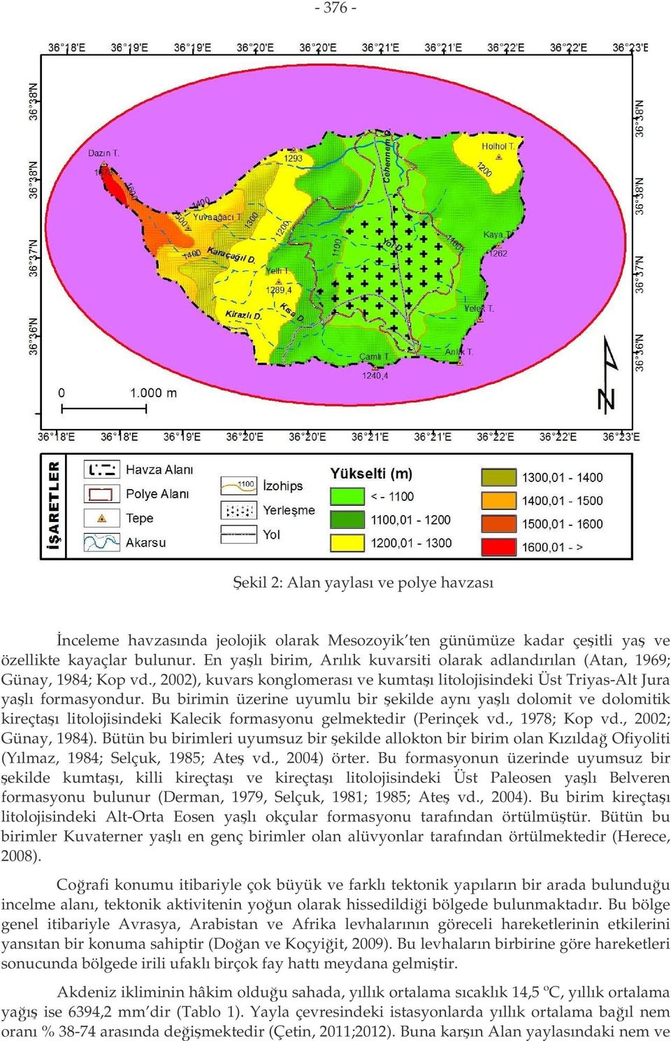 Bu birimin üzerine uyumlu bir ekilde aynı yalı dolomit ve dolomitik kireçtaı litolojisindeki Kalecik formasyonu gelmektedir (Perinçek vd., 1978; Kop vd., 2002; Günay, 1984).