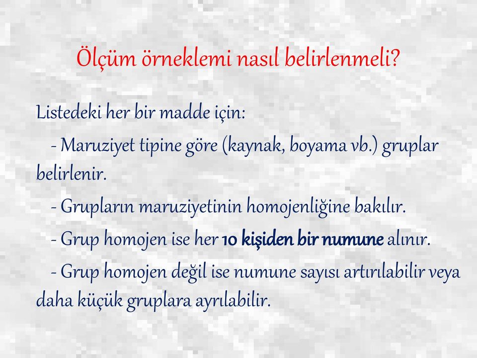 ) gruplar belirlenir. - Grupların maruziyetinin homojenliğine bakılır.